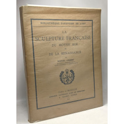 La sculpture française du Moyen Age et de la renaissance -...
