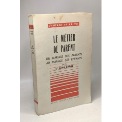 Le métier de parent - du mariage des parents au mariage des...