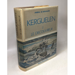 Kerguelen 1 - Le découvreur et ses îles