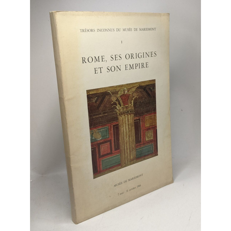 Rome ses origines et son empire - Trésors inconnus du musée de...