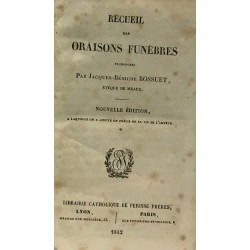 Recueil des oraisons funèbres prononcées par Jacques Bénigne...