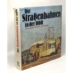 Die Strassenbahnen in der DDR: Geschichte Technik u. Betrieb