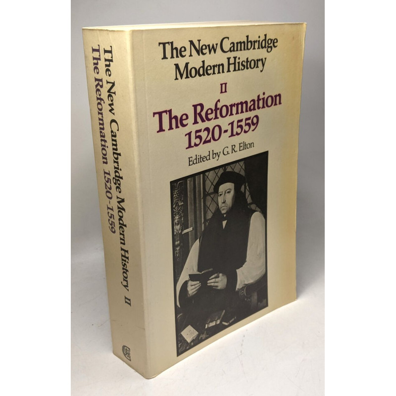 The New Cambridge Modern History: Volume 2 The Reformation 1520–59...