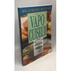 Délicieuses recettes avec le vapocuiseur