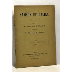 Samson et Dalila opéra en 3 actes poème de Ferdinand Lemaire...