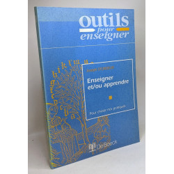 Enseigner et (ou) apprendre : pour choisir nos pratiques