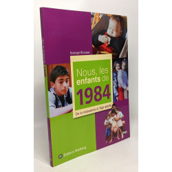 Nous les enfants de 1984 : De la naissance à l'âge adulte