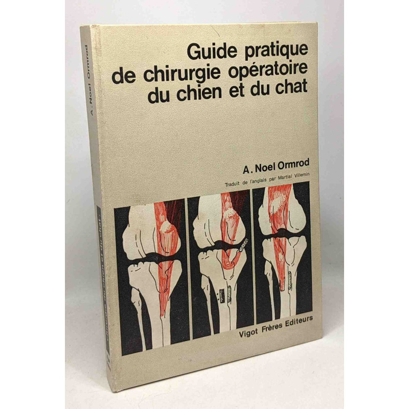 Guide pratique de chirurgie opératoire du chien et du chat