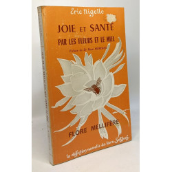 Joie et santé par les fleurs et le miel- préface du Dr René...