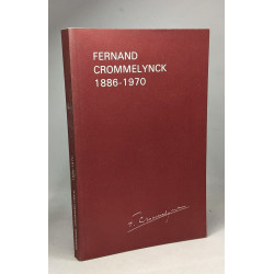 Fernand Crommelynck 1886-1970 - catalogue --- avant propos par...