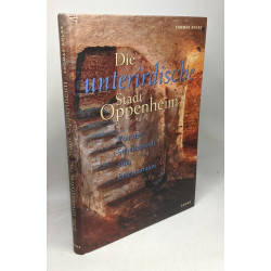 Die unterirdische Stadt Oppenheim: Von der Schattenwelt zum...
