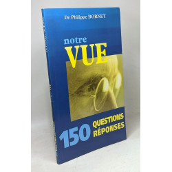 Notre vue - 150 questions réponses