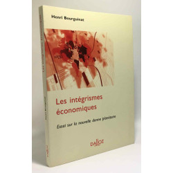 Les intégrismes économiques : Essai sur la nouvelle donne...