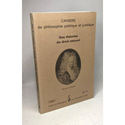 Cahiers de philosophie politique et juridique N° 11/1987 : Des...