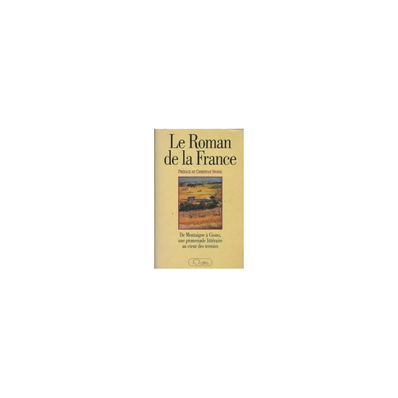 Le roman de la France : De Montaigne à Giono une promenade...