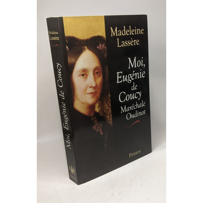 Moi Eugénie de Coucy maréchale Oudinot