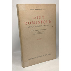 Saint Dominique - l'idée l'homme et l'oeuvre - TOME I - étapes