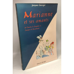 Marianne et ses amants: De Charles le Singulier à Jacques le...