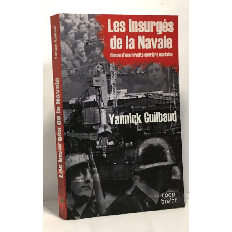 les insurgés de la navale , roman d'une révolte ouvrière nantaise