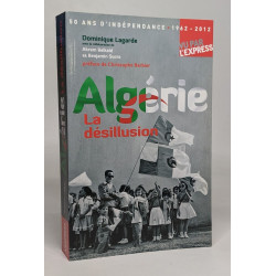 Algérie la désillusion: 50 ans d'indépendance
