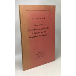 Introduction générale à l'étude de la tradition celtique 1. -...