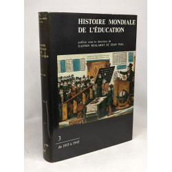 Histoire mondiale de l'éducation tome 1 à 4 : Des origines à 1515...
