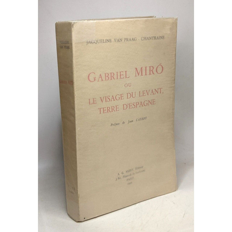 Gabriel Miro ou le visage du levant terre d'Espagne --- préface de...