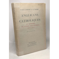 Anglicans et catholiques - le problème de l'union anglo-romaine...