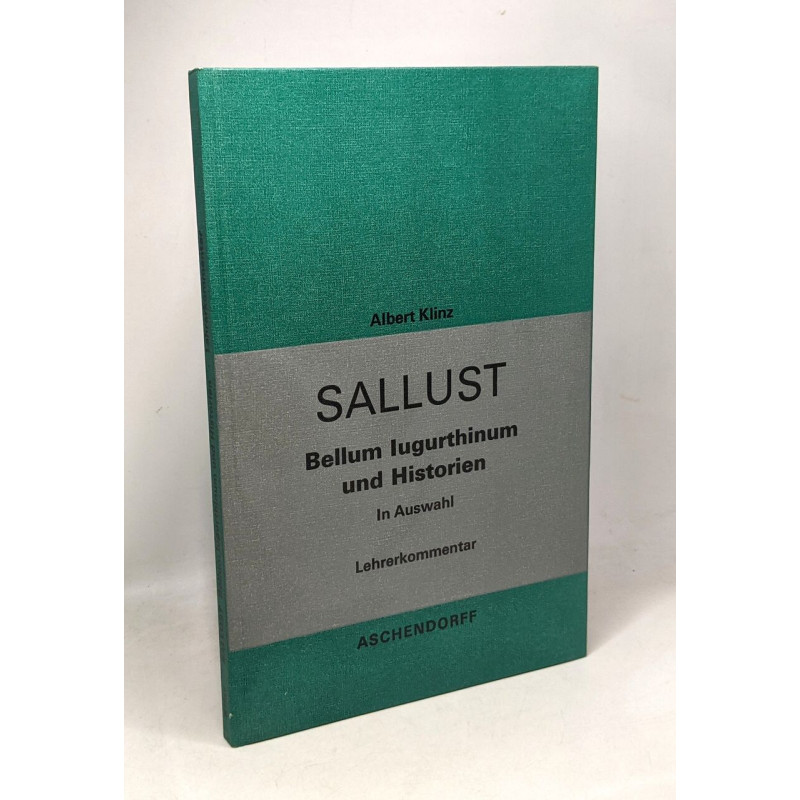 Sallust - Bellum Iugurthinum und Auswahl aus den Historien....