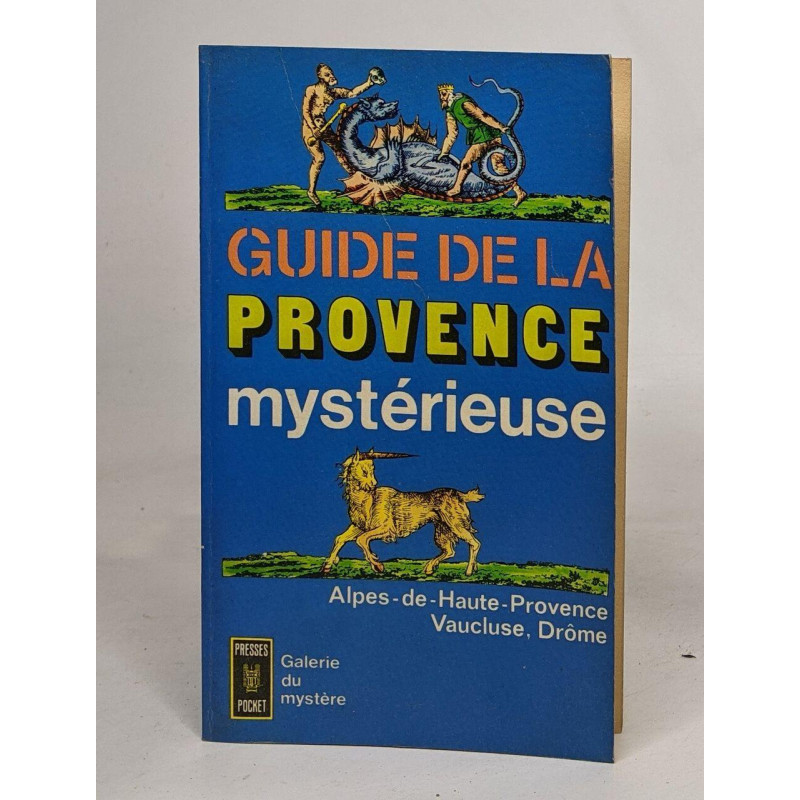 Guide de la provence mystérieuse: Alpes-de-Haute-provence /...