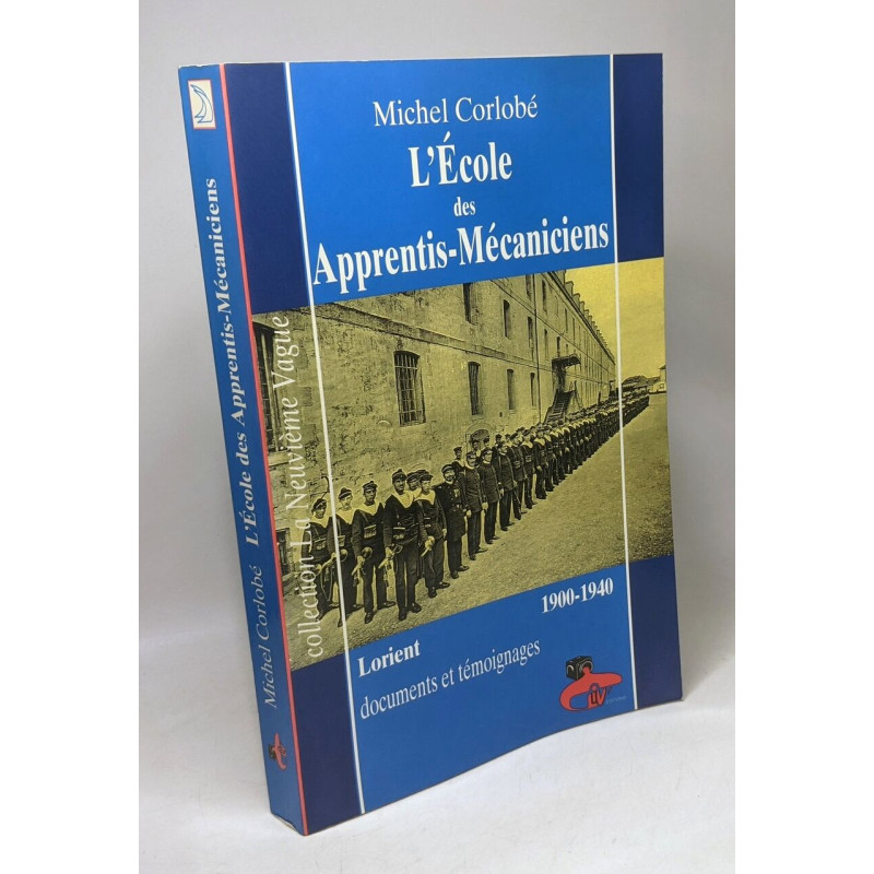 L'école des apprentis-mécaniciens - Lorient 1900-1940 - documents...
