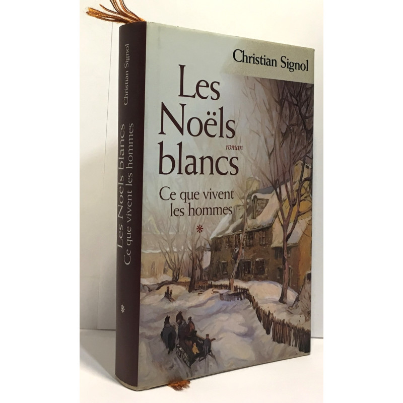 Les noëls blancs - ce que vivent les hommes - tome premier