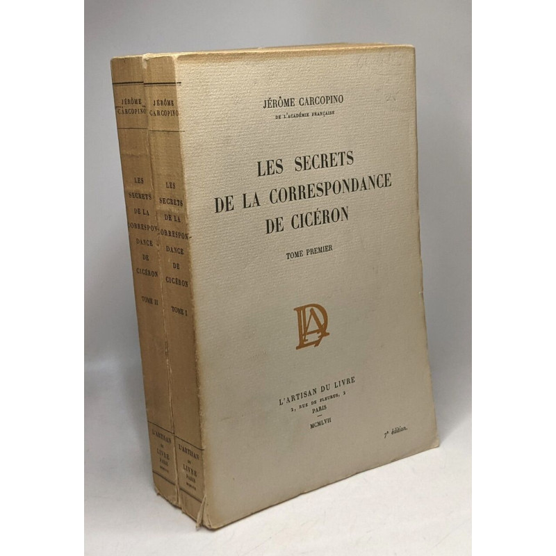 Les secrets de la correspondance de Cicéron - TOME PREMIER et...