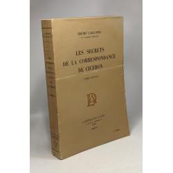 Les secrets de la correspondance de Cicéron - TOME PREMIER et...