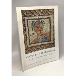 Augusta Treverorum - rundgang durch das römische trier
