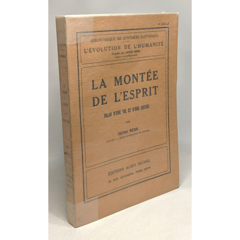La montée de l'esprit - bilan d'une vie et d'une oeuvre ---...