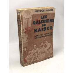 Les galériens du Kaiser - Roman de la Marine de guerre allemande