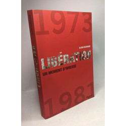 Libération - 1973-1981 - un moment d'ivresse