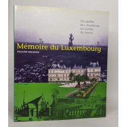 Mémoire du Luxembourg: Du jardin des chartreux au jardin du Sénat