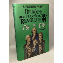 Die Köpfe der Französischen Revolution 1789-1799