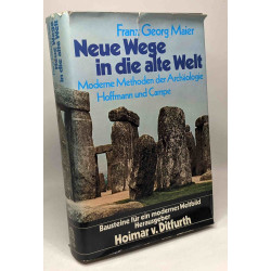 Neue Wege in die alte Welt. Moderne Methoden der Archäologie