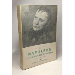 Napoléon et les manuels d'Histoire - préface du Génral Weygand