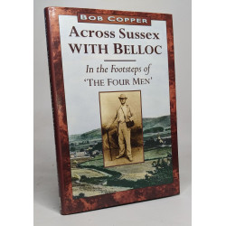 Across Sussex With Belloc: In the Footsteps of the Four Men...