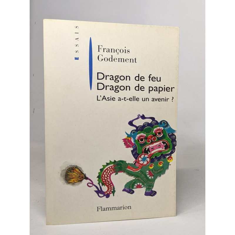 Dragons de feu dragons de papier: L'ASIE A-T-ELLE UN AVENIR