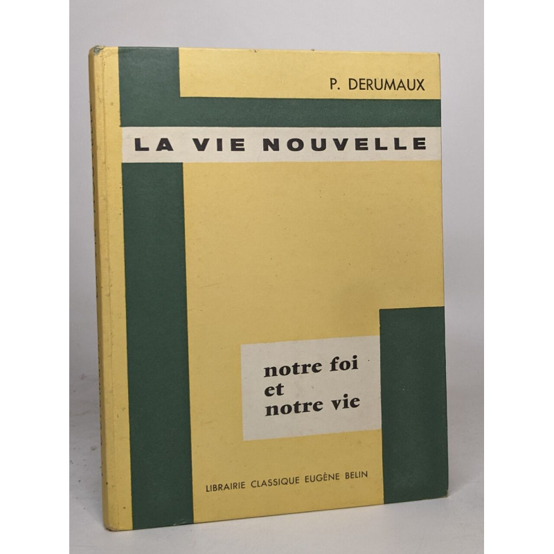 La vie nouvelle - notre foi et notre vie