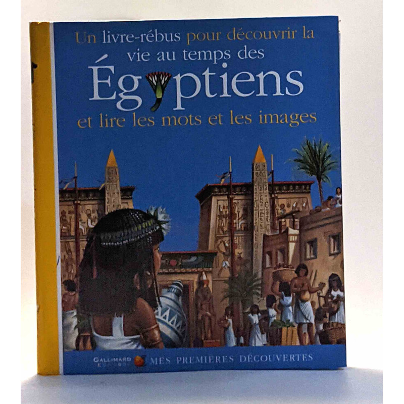 Un livre-rébus pour découvrir la vie au temps des Égyptiens et...