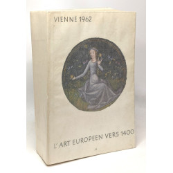 L'art européen vers 1400 --- Vienne 1962 --- 8e exposition sous...