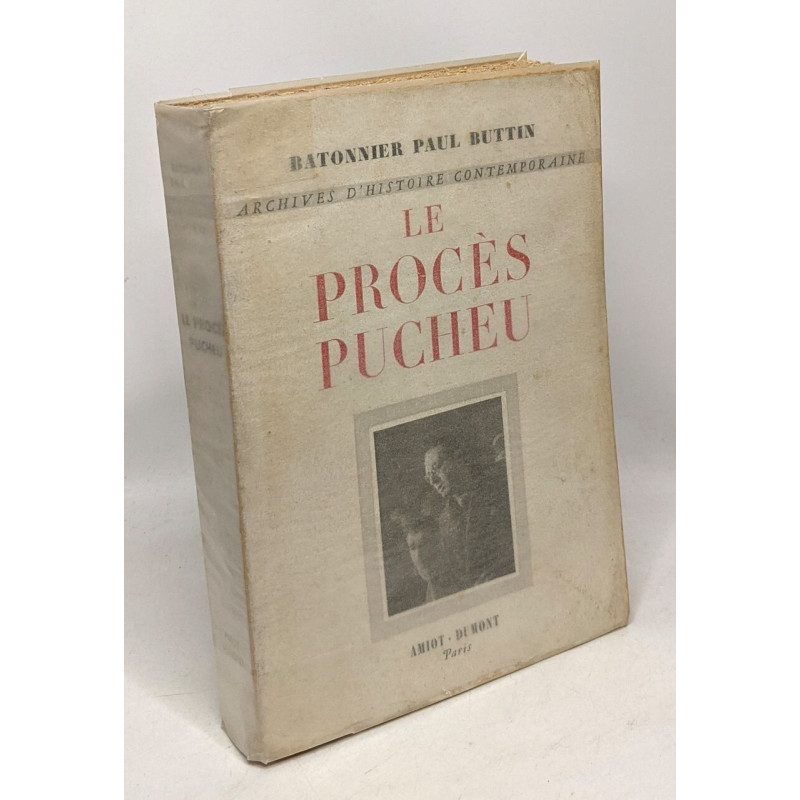 Le porcès Pucheu avec en avant-propos le procès du général...