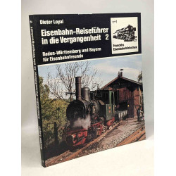 Eisenbahn - Reiseführer in die Vergangenheit II. Baden-...