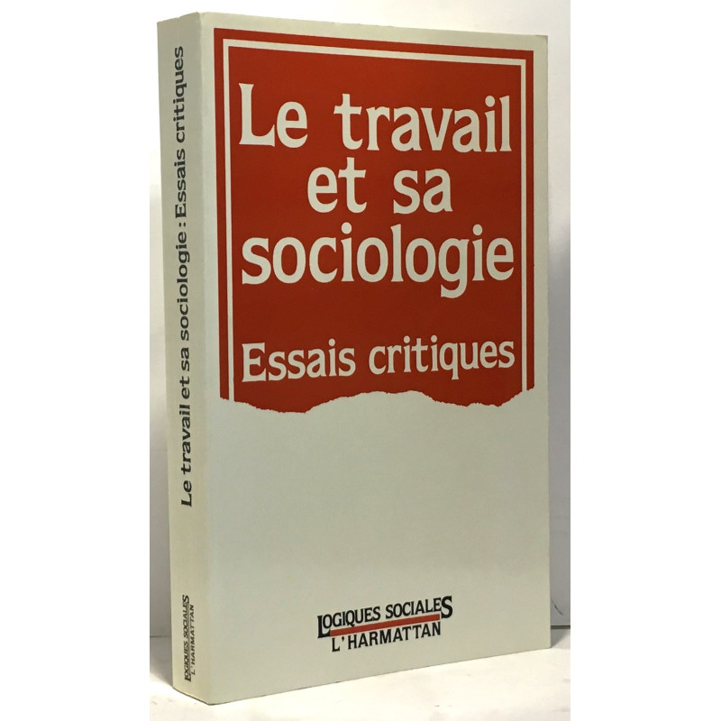 Travail et Sa Sociologie Essais Critiques